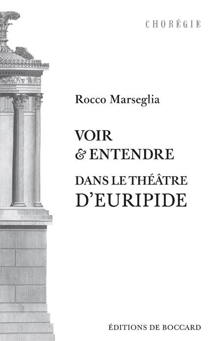 Rocco Marseglia, Voir et entendre dans la tragédie d'Euripide