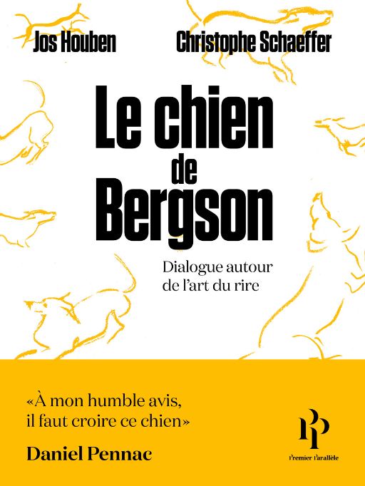 Christophe Schaeffer, Jos Houben, Le chien de Bergson Dialogue autour de l'art du rire