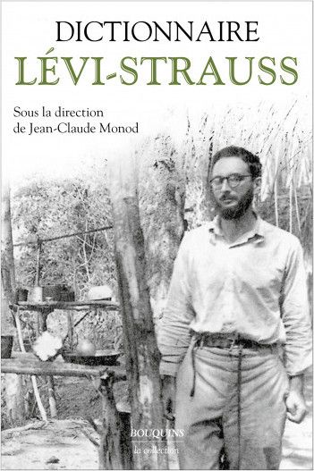 Jean-Claude Monod (dir.), Dictionnaire Claude Lévi-Strauss