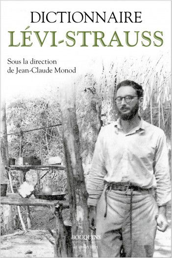 Jean-Claude Monod (dir.), Dictionnaire Claude Lévi-Strauss