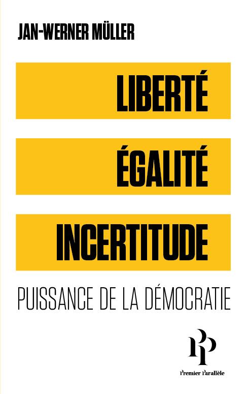 Jan-Werner Müller, Liberté, égalité, incertitude