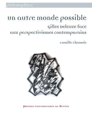 C. Chamois, Un autre monde possible. Gilles Deleuze face aux perspectivismes contemporains