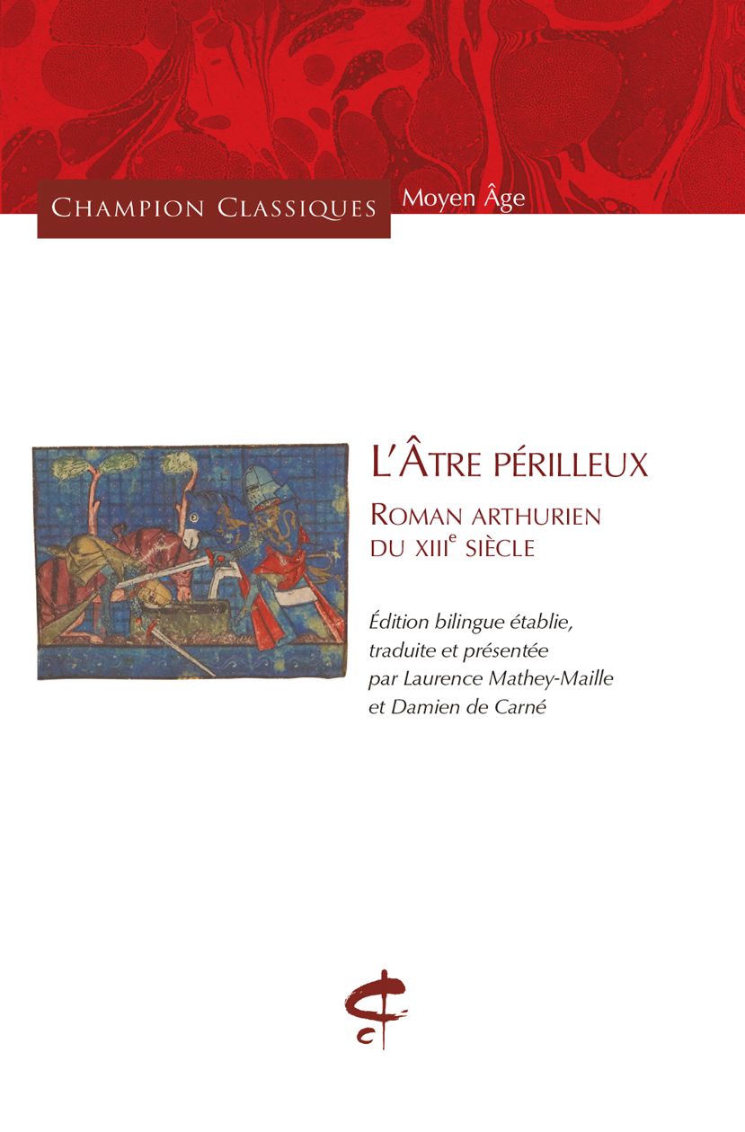 L’Âtre périlleux. Roman arthurien du XIIIe siècle. Édition bilingue établie, traduite et présentée par Laurence Mathey-Maille et Damien de Carné