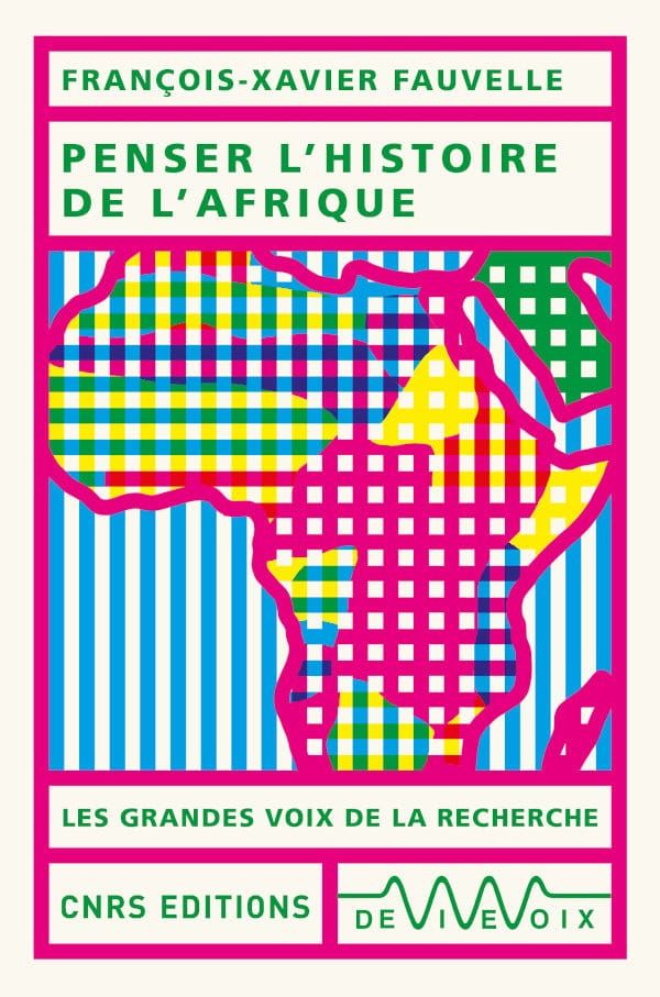 François-Xavier Fauvelle, Penser l’histoire de l’Afrique