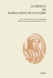 S. Geonget, A. Boutet, L. Daubigny, M.-B. Le Hirl (éd.), Le réseau de Marguerite de Navarre