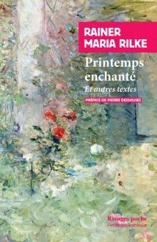 Rainer Maria Rilke, Printemps enchanté (éd. Pierre Deshusses)