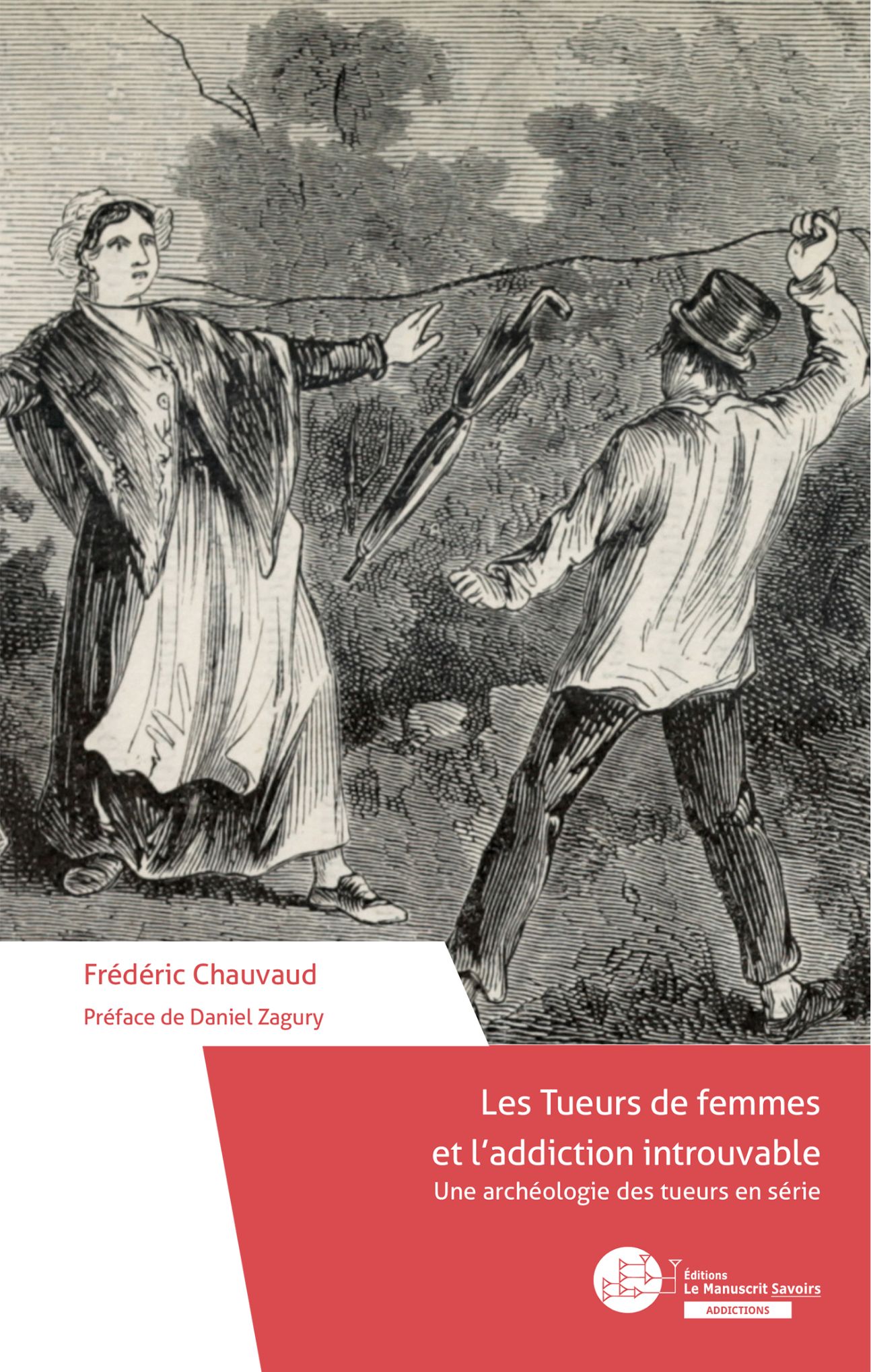 Frédéric Chauvaud, Les tueurs de femmes et l'improbable addiction. Une archéologie des tueurs en série