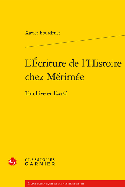 Xavier Bourdenet, L’Écriture de l’Histoire chez Mérimée. L’archive et l’archè
