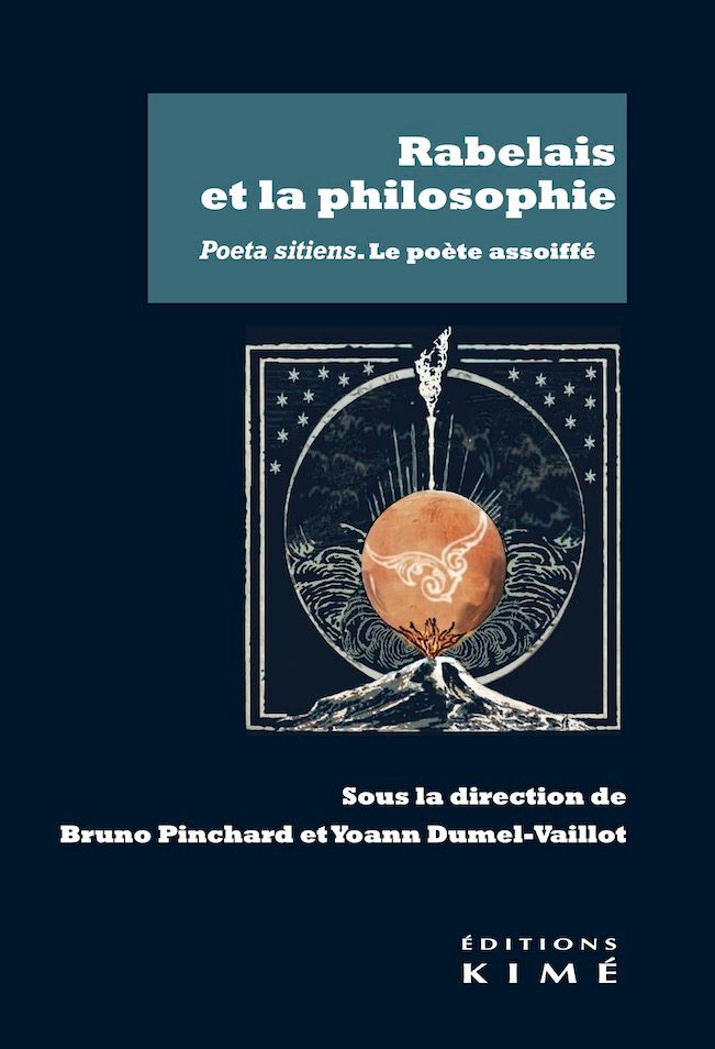 Bruno Pinchard, Yoann Dumel-Vaillot (dir.), Rabelais et la philosophie. Poeta sitiens. Le poète assoiffé