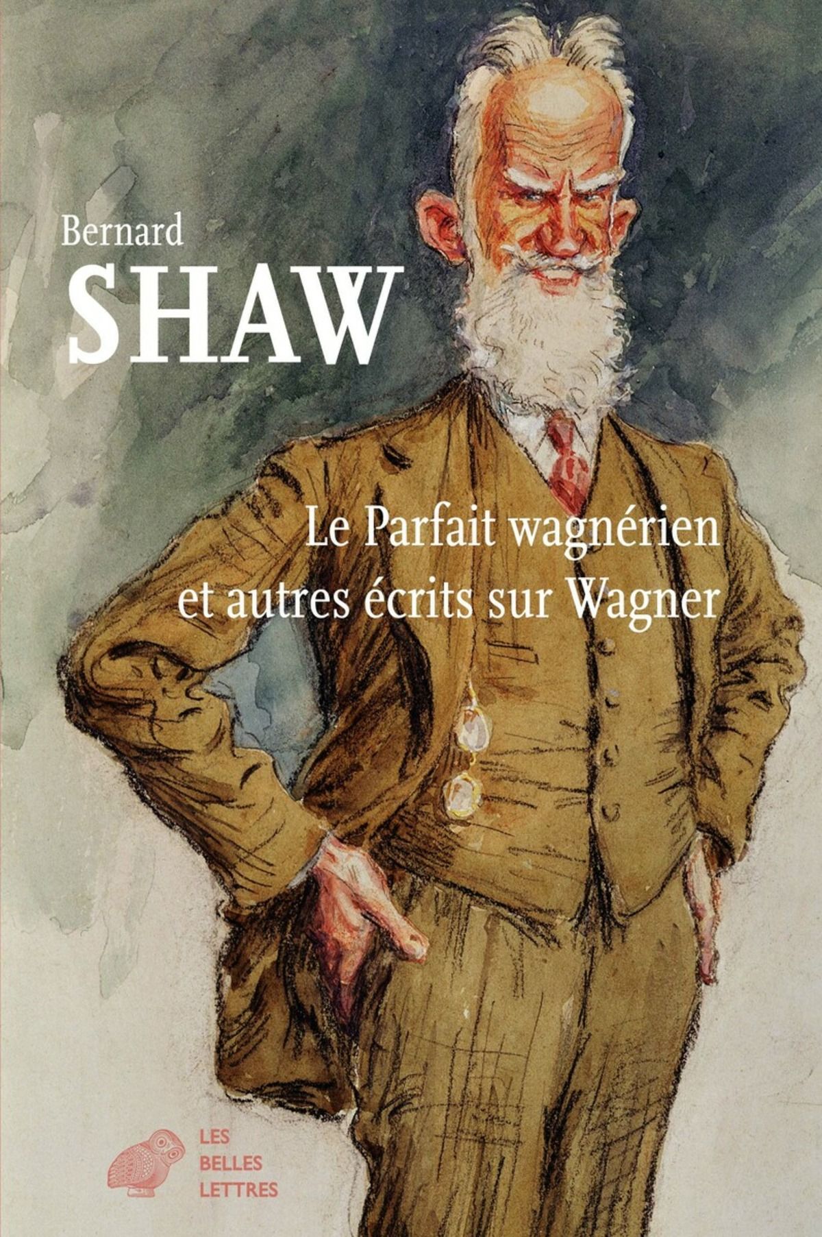 J. B. Shaw, Le Parfait Wagnérien et autres écrits sur Wagner (éd. G. Liébert, trad. G. Liébert et B. Vierne)
