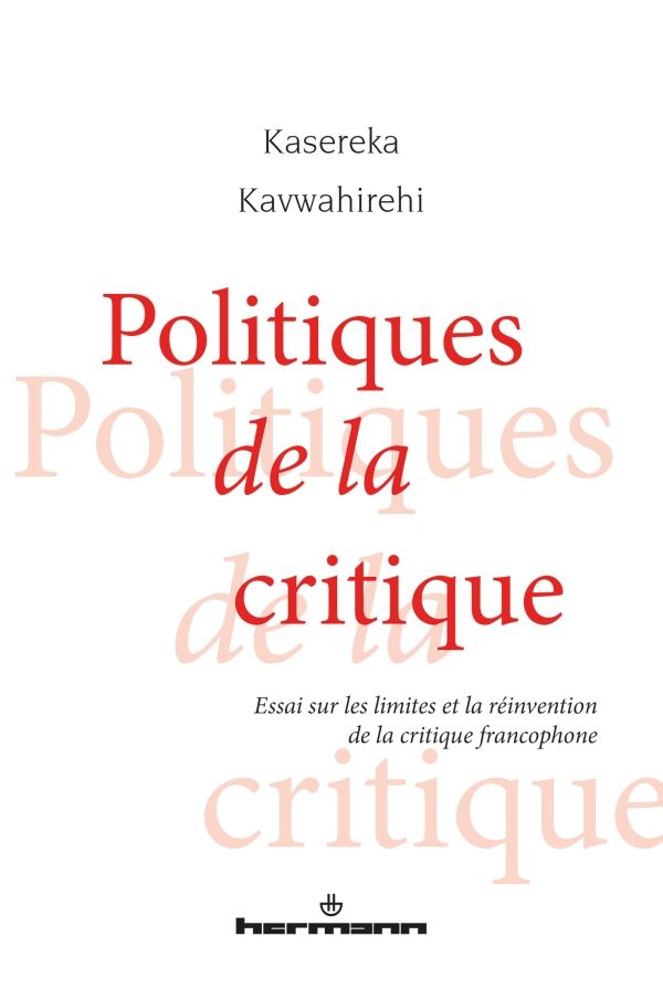 Kasereka Kavwahirehi, Politiques de la critique. Essai sur les limites et la réinvention de la critique francophone