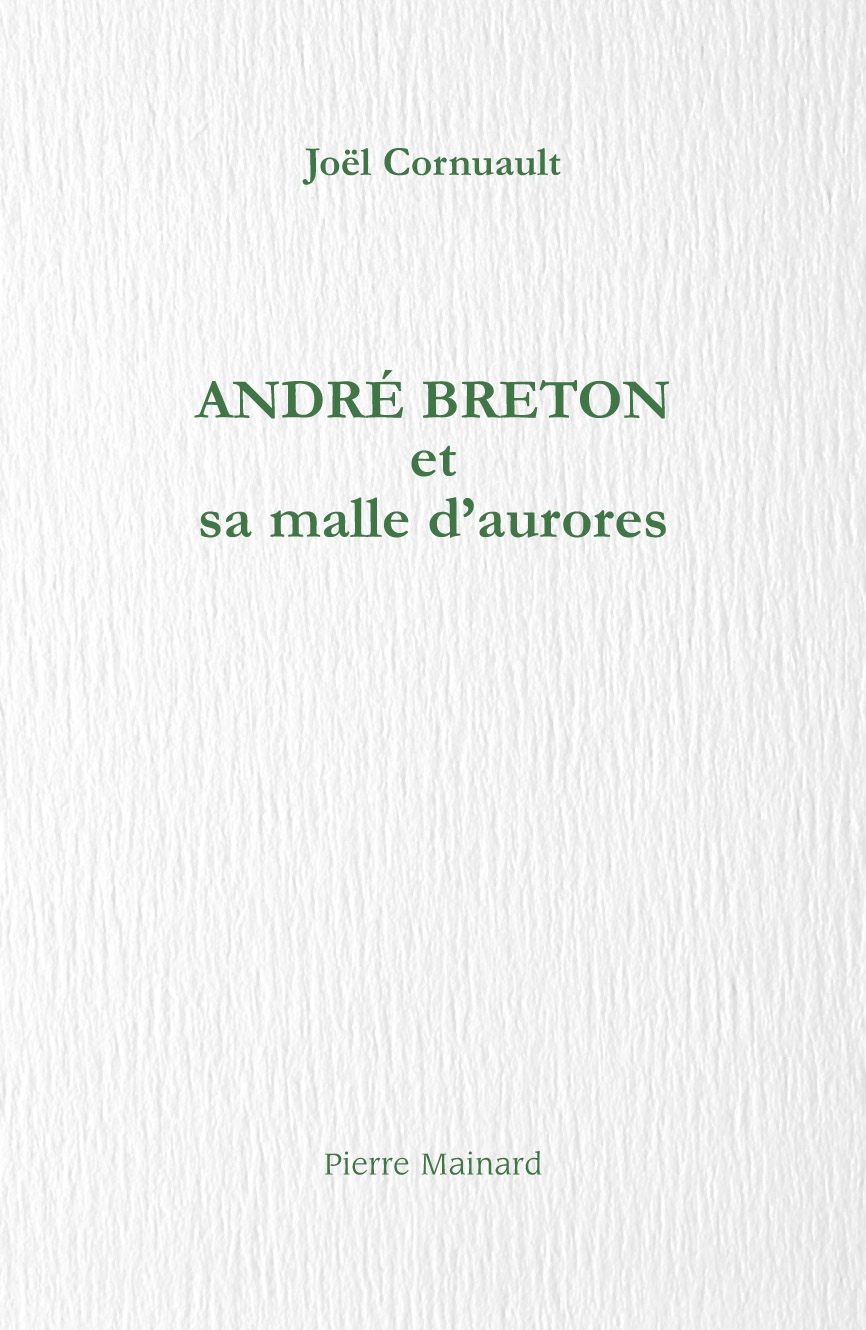 Joël Cornuault, André Breton et sa malle d'aurores