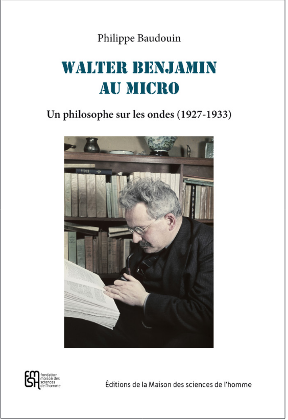 Philippe Baudouin, Walter Benjamin au micro. Un philosophe sur les ondes (1927-1933)