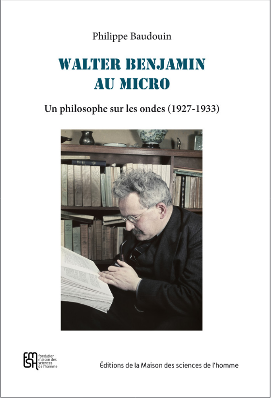 Philippe Baudouin, Walter Benjamin au micro. Un philosophe sur les ondes (1927-1933) 