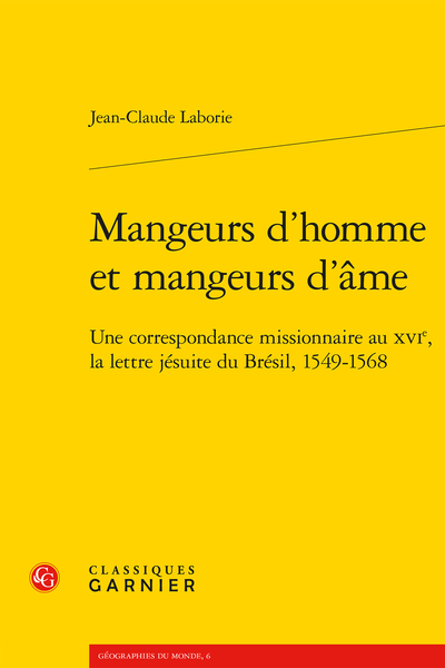 Jean-Claude Laborie, Mangeurs d’homme et mangeurs d’âme. Une correspondance missionnaire au xvie, la lettre jésuite du Brésil, 1549-1568