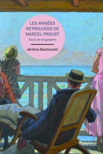 J. Bastianelli, Les années retrouvées de Marcel Proust
