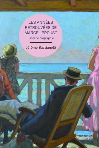 J. Bastianelli, Les années retrouvées de Marcel Proust