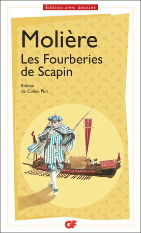 Molière, Les Fourberies de Scapin (éd. C. Piot, GF-Flammarion)