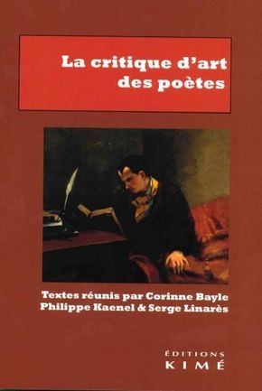 C. Bayle, S. Linarès, P. Kaenel (dir.), La Critique d’art des poètes