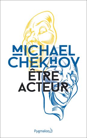 M. Chekhov, Être acteur (trad. É. Janvier, P. Savatier)