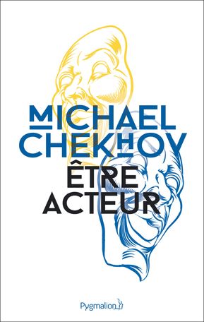 M. Chekhov, Être acteur (trad. É. Janvier, P. Savatier)