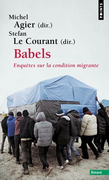 S. Le Courant, M. Agier (dir.), Babels. Enquêtes sur la condition migrante.