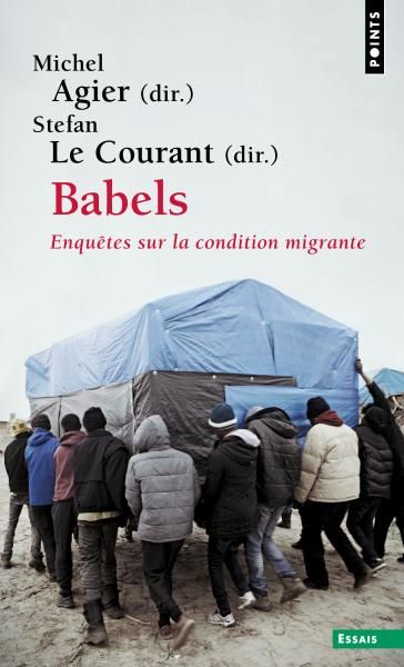 S. Le Courant, M. Agier (dir.), Babels. Enquêtes sur la condition migrante. 