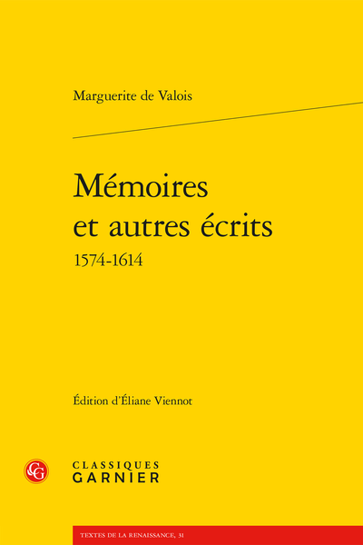 Marguerite de Valois, Mémoires et autres écrits 1574-1614 (éd. Éliane Viennot)