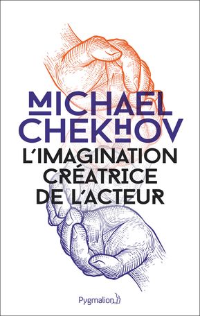 M. Chekhov, L'Imagination créatrice de l'acteur (trad. M. Powers)