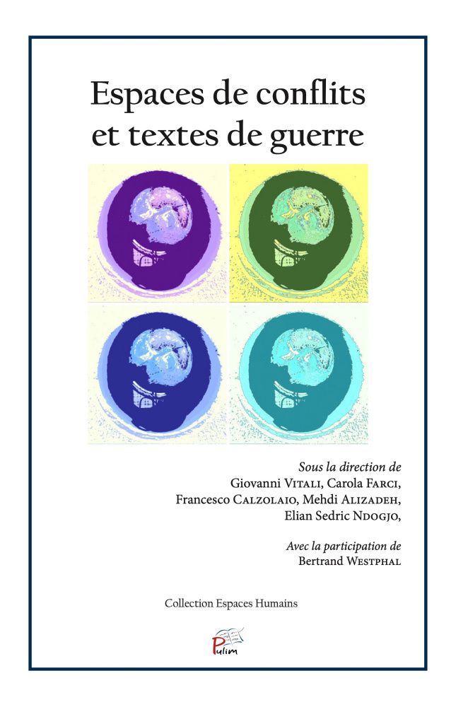 M. Alizadeh, F. Calzolaio, C. Farci, E. S. Ngodjo, G. Vitali, B. Westphal (dir.), Espaces de conflits et textes de guerre - Tracer une géographie des oppositions