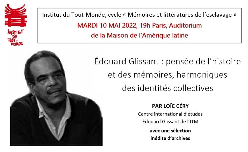 Édouard Glissant : pensée de l'histoire et des mémoires, harmoniques des identités collectives (Maison de l'Amérique latine, Paris)