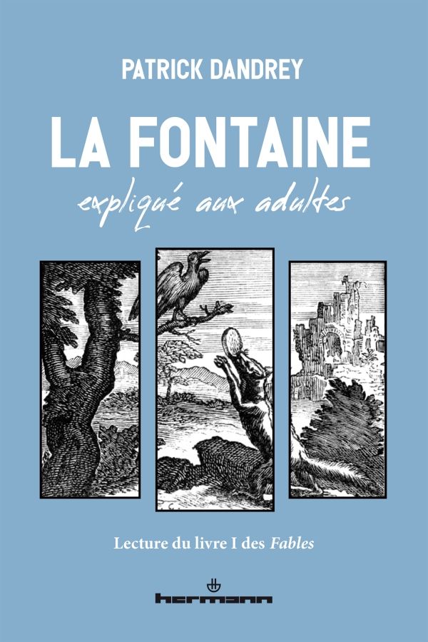 Patrick Dandrey, La Fontaine expliqué aux adultes. Lecture du livre I des Fables