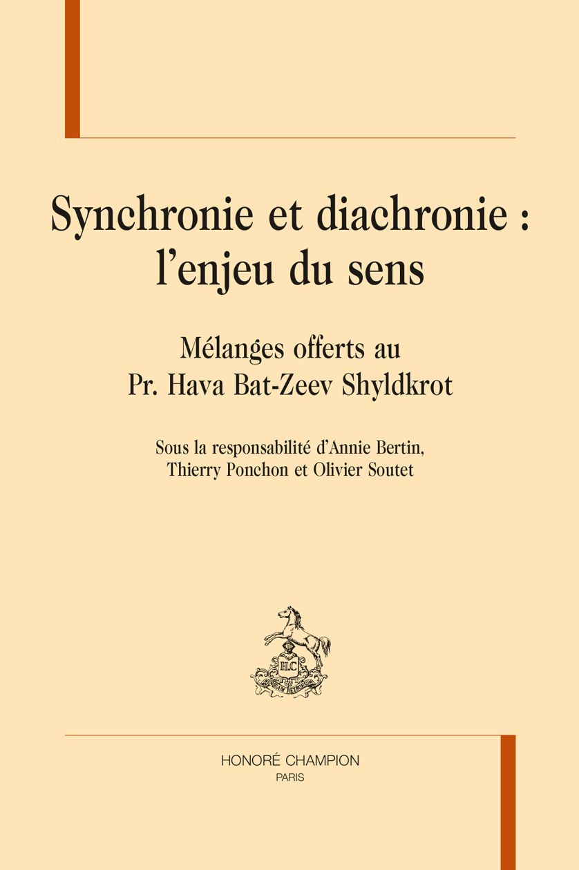 Annie Bertin, Thierry Ponchon & Olivier Soutet (dir.), Synchronie et diachronie : l’enjeu du sens. Mélanges offerts au Pr. Hava Bat-Zeev Shyldkrot