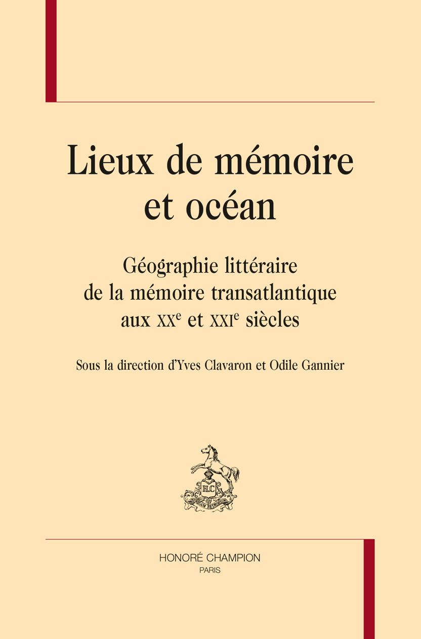 Yves Clavaron & Odile Gannier (dir.), Lieux de mémoire et océan. Géographie littéraire de la mémoire transatlantique aux XXe et XXIe siècles