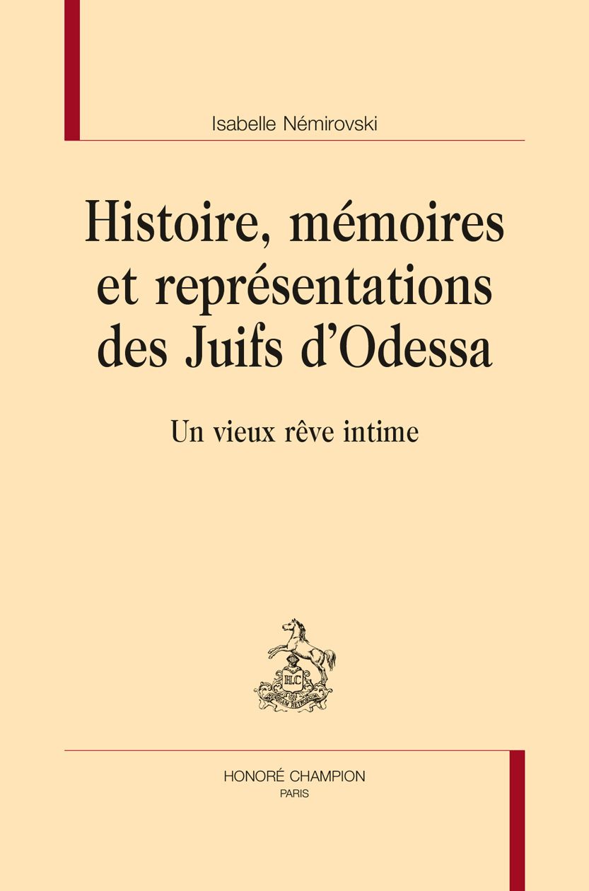 Isabelle Némirovski, Histoire, mémoires et représentations des Juifs d’Odessa. Un vieux rêve intime