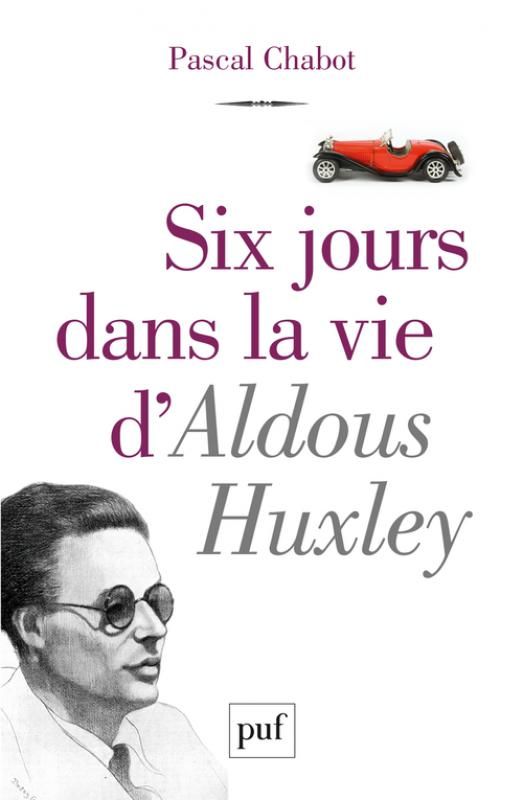 Pascal Chabot, Six jours dans la vie d'Aldous Huxley