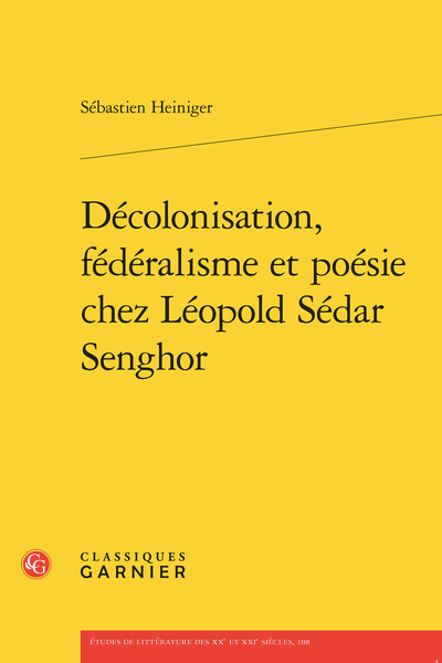 S. Heiniger, Décolonisation, fédéralisme et poésie chez Léopold Sédar Senghor