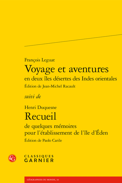 Henri Duquesne, François Leguat, Voyage et aventures en deux îles désertes des Indes orientales suivi de Recueil de quelques mémoires pour l’établissement de l’île d’Éden (éd. P. Carile, J.-M. Racault)