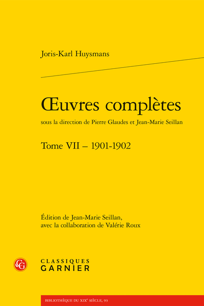 J.-K. Huysmans, Œuvres complètes. Tome VII – 1901-1902, (dir., éd., ajd., J.-M. Seillan, P. Glaudes, V. Roux )