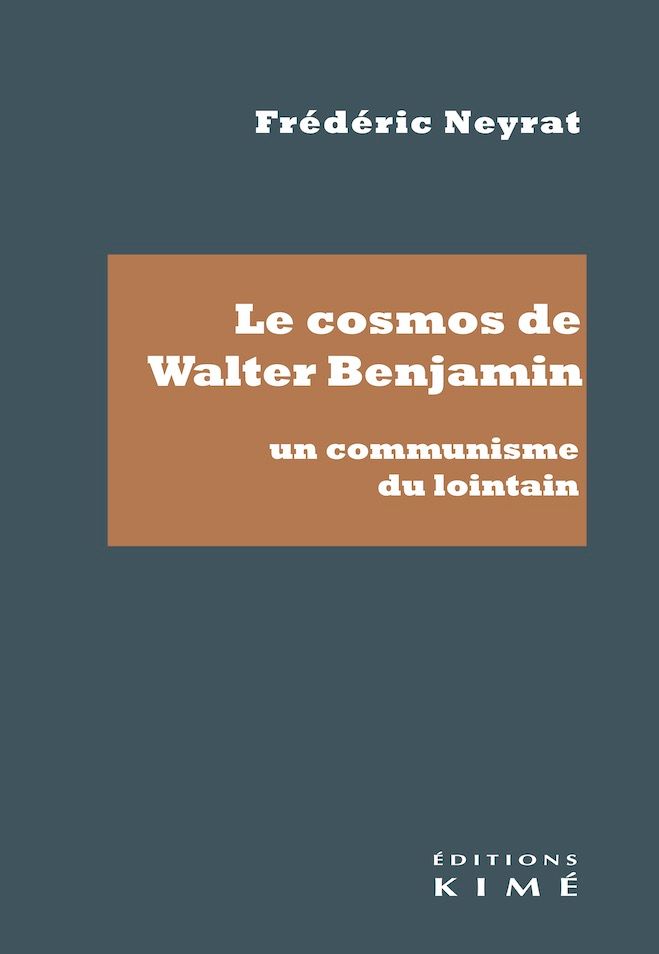 F. Neyrat, Le cosmos de Walter Benjamin