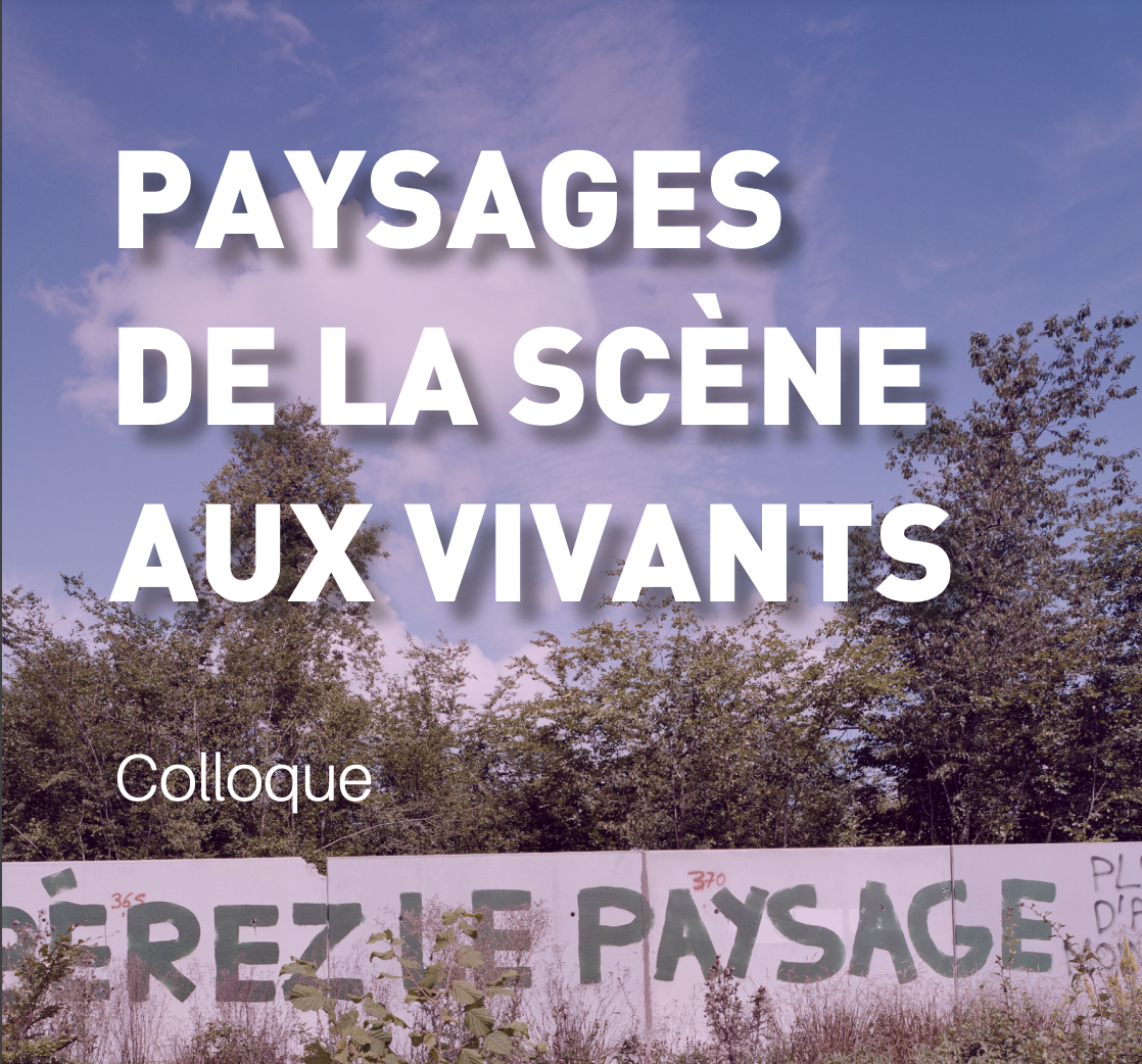 Paysages. De la scène aux vivants