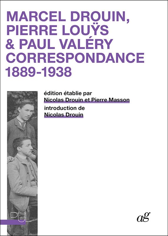 P. Louÿs et P. Valéry, Correspondance 1889-1938 (éd. N. Drouin, P. Masson)