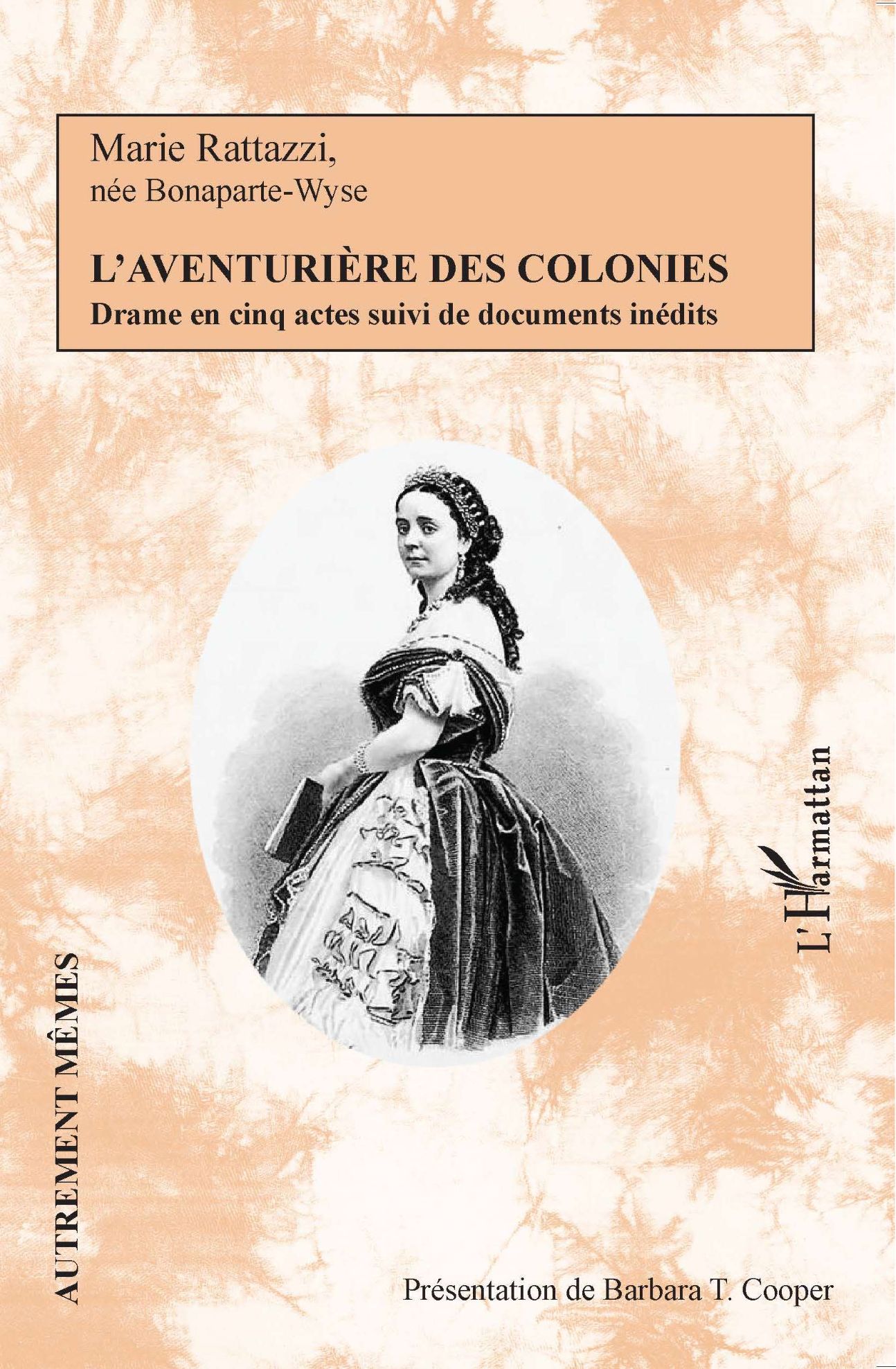 M. Rattazzi, née Bonaparte-Wyse, L’Aventurière des colonies