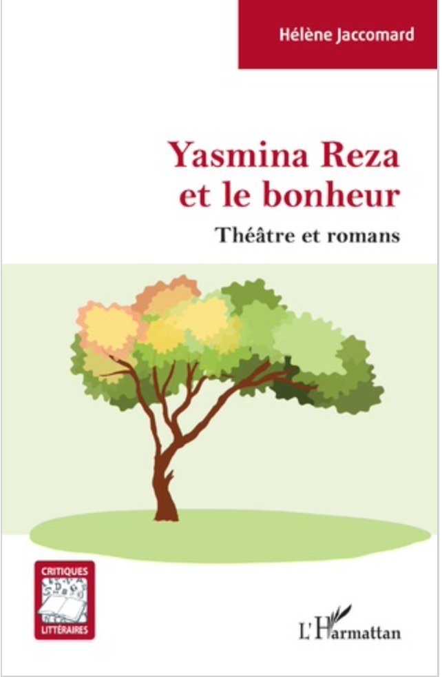 H Jaccomard, Yasmina Reza et le bonheur. Théâtre et romans.