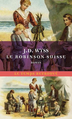 J. D. Wyss, Le Robinson suisse (éd. Ph. Artières, trad. I. de Montolieu)