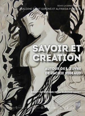B. Saint Giron, A. Pigeaud (dir.), Savoir et création. Autour de l'oeuvre de Jackie Pigeaud