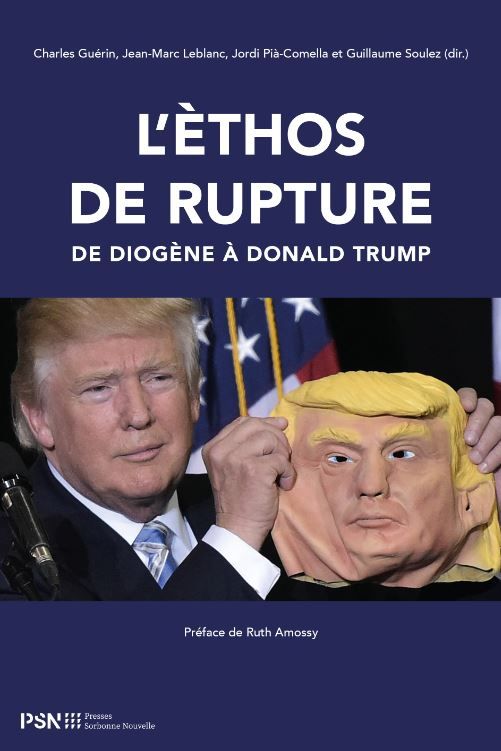 Ch. Guérin, J.-M. Leblanc, J. Pià-Comella et G. Soulez (dir.), L'èthos de rupture. De Diogène à Trump