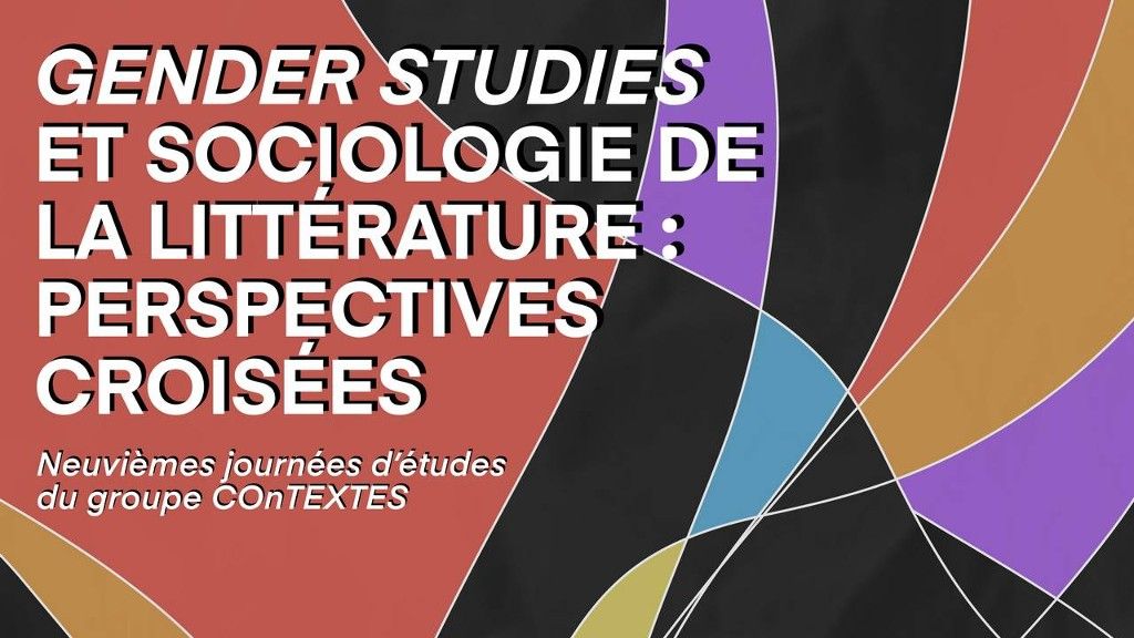 Gender studies et sociologie de la littérature : perspectives croisées (9èmes journées d'études COnTEXTES)