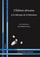 J.-M. Devésa, L'Édition africaine et la fabrique de la littérature
