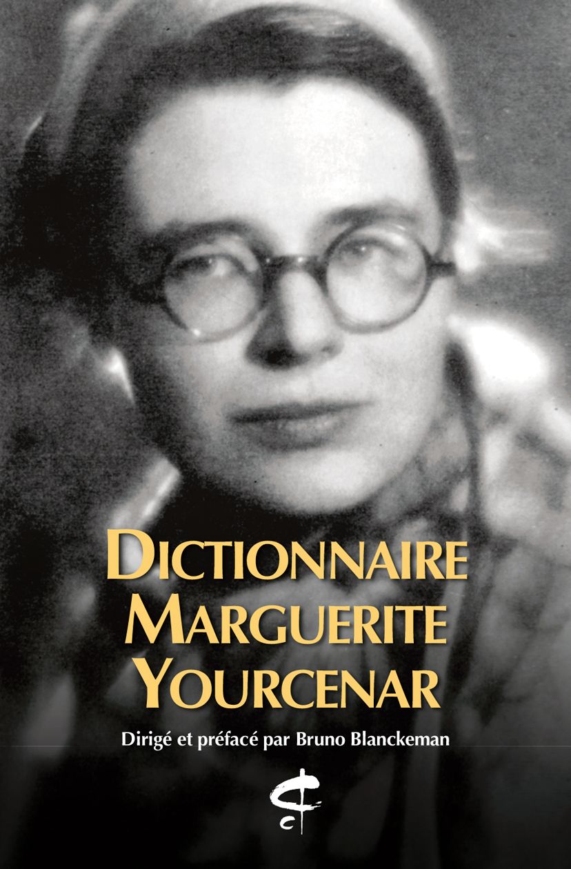 Bruno Blanckeman (dir. et préface), Dictionnaire Marguerite Yourcenar